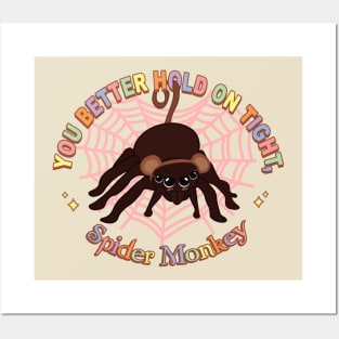 “You better hold on tight, spider monkey.” Posters and Art